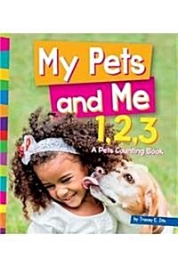 My Pets and Me 1, 2, 3: A Pets Counting Book (Library Binding)