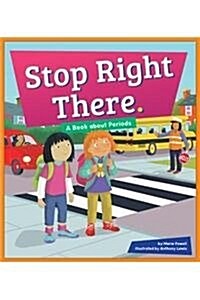 Stop Right There.: A Book about Periods (Library Binding)