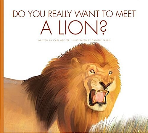 Do You Really Want to Meet a Lion? (Library Binding)