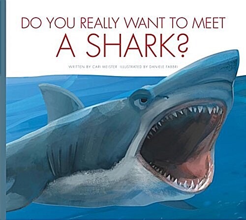 Do You Really Want to Meet a Shark? (Library Binding)