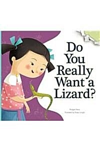 Do You Really Want a Lizard?: Illustrated by Katya Longhi (Library Binding)