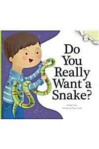 Do You Really Want a Snake? (Library Binding)