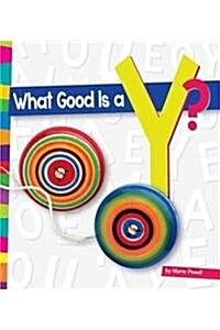 What Good Is a Y? (Library Binding)