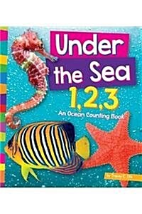 Under the Sea 1, 2, 3: An Ocean Counting Book (Library Binding)