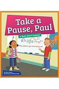 Take a Pause, Paul: A Book about Commas (Library Binding)