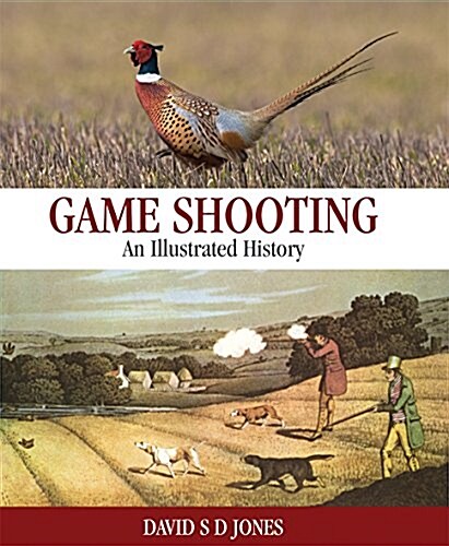 Game Shooting: An Illustrated History (Hardcover)