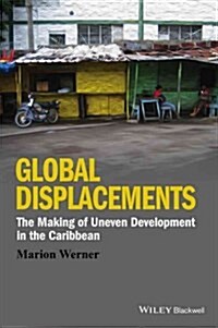 Global Displacements : The Making of Uneven Development in the Caribbean (Paperback)