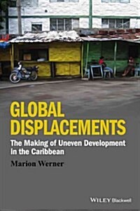 Global Displacements: The Making of Uneven Development in the Caribbean (Hardcover)