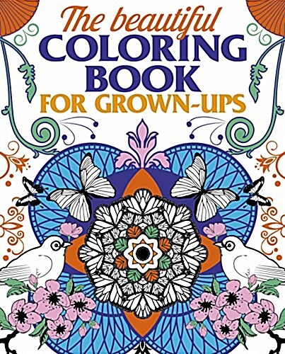 The Beautiful Coloring Book for Grown Ups (Paperback, CLR)