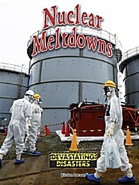 Nuclear Meltdowns (Library Binding)
