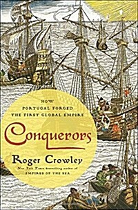 Conquerors: How Portugal Forged the First Global Empire (Hardcover)
