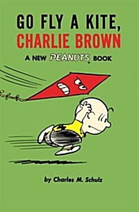 Go Fly a Kite, Charlie Brown : A New Peanuts Book (Paperback)