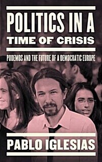 Politics in a Time of Crisis : Podemos and the Future of Democracy in Europe (Paperback)