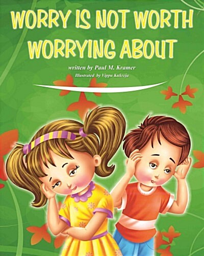 Worry Is Not Worth Worrying About (Hardcover)