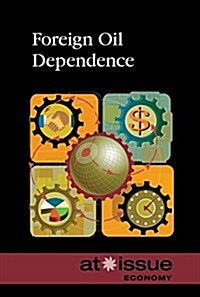 Foreign Oil Dependence (Library Binding)