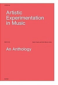 Artistic Experimentation in Music: An Anthology (Hardcover)
