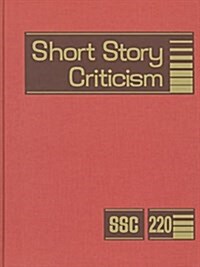 Short Story Criticism, Volume 220: Excerpts from Criticism of the Works of Short Fiction Writers (Hardcover)