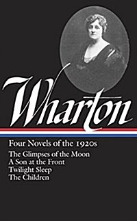 Edith Wharton: Four Novels of the 1920s (Loa #271): The Glimpses of the Moon / A Son at the Front / Twilight Sleep / The Children (Hardcover)
