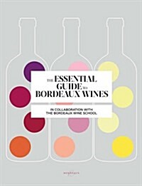 The Essential Guide to Bordeaux Wines (Paperback)
