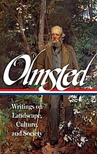 Frederick Law Olmsted: Writings on Landscape, Culture, and Society (Loa #270) (Hardcover)