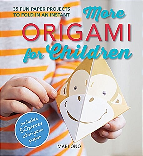 More Origami for Children : 35 Fun Paper Projects to Fold in an Instant (Paperback)