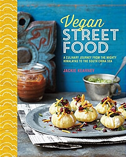 Vegan Street Food : Foodie Travels from India to Indonesia (Hardcover)