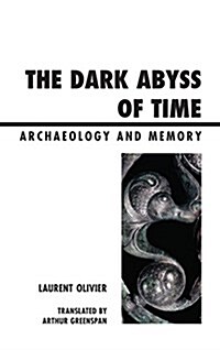 The Dark Abyss of Time: Archaeology and Memory (Paperback)