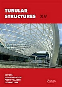 Tubular Structures XV : Proceedings of the 15th International Symposium on Tubular Structures, Rio de Janeiro, Brazil, 27-29 May 2015 (Hardcover)