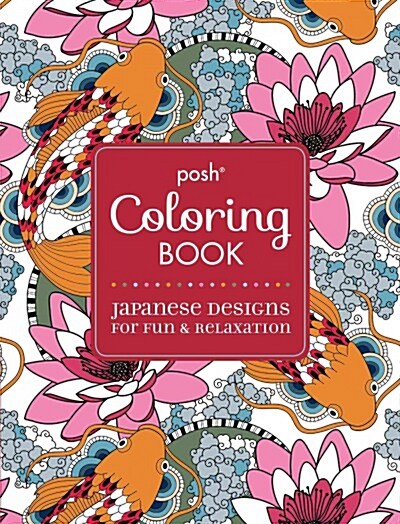 Posh Adult Coloring Book: Japanese Designs for Fun & Relaxation (Paperback)