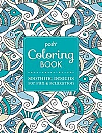 Posh Adult Coloring Book: Soothing Designs for Fun & Relaxation, 7 (Paperback)