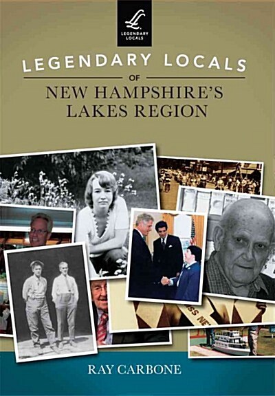 Legendary Locals of New Hampshires Lakes Region (Paperback)