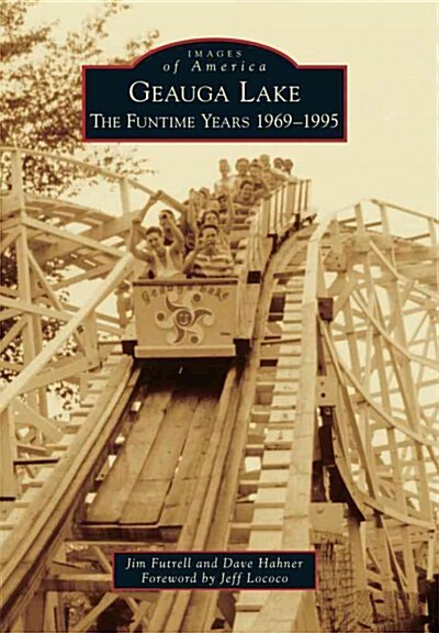 Geauga Lake: The Funtime Years 1969-1995 (Paperback)