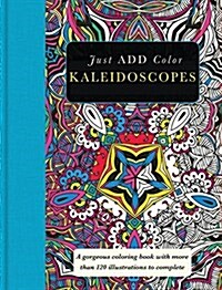 Kaleidoscopes: Gorgeous Coloring Books with More Than 120 Illustrations to Complete (Paperback)