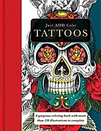 Tattoos: Gorgeous Coloring Books with More Than 120 Illustrations to Complete (Paperback)