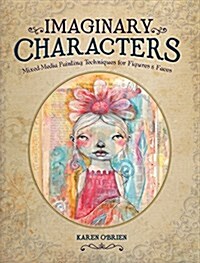 [중고] Imaginary Characters: Mixed-Media Painting Techniques for Figures and Faces (Paperback)