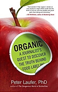 Organic: A Journalists Quest to Discover the Truth Behind Food Labeling (Paperback)