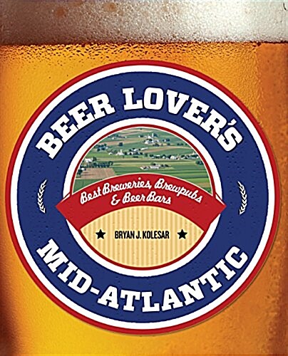 Beer Lovers Virginia: Best Breweries, Brewpubs & Beer Bars (Paperback)