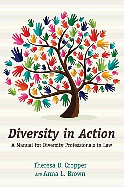 Diversity in Action: A Manual for Diversity Professionals in Law (Paperback)