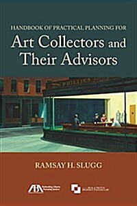 Handbook of Practical Planning for Art Collectors and Their Advisors (Paperback)