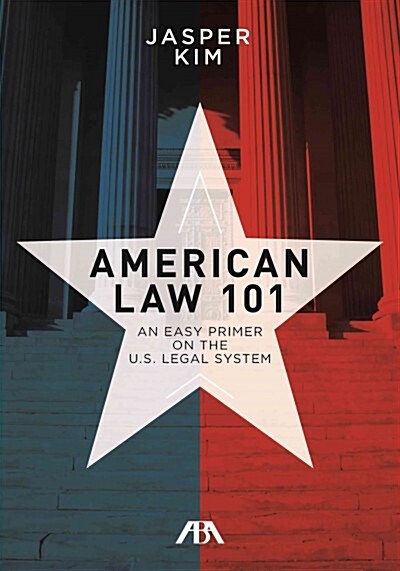 American Law 101: An Easy Primer on the U.S. Legal System (Paperback)