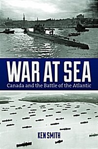 War at Sea: Canada and the Battle of the Atlantic (Paperback)
