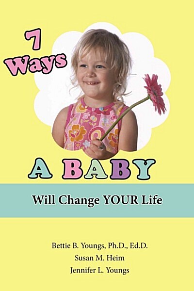 7 Ways a Baby Will Change Your Life (Paperback)