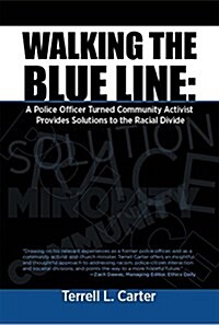 Walking the Blue Line: A Police Officer Turned Community Activist Provides Solutions to the Racial Divide (Paperback)