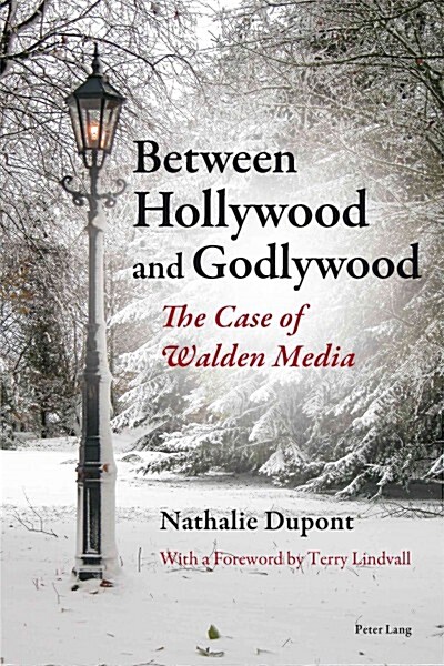 Between Hollywood and Godlywood: The Case of Walden Media (Paperback)