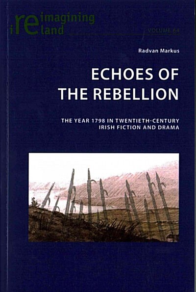 Echoes of the Rebellion: The Year 1798 in Twentieth-Century Irish Fiction and Drama (Paperback)