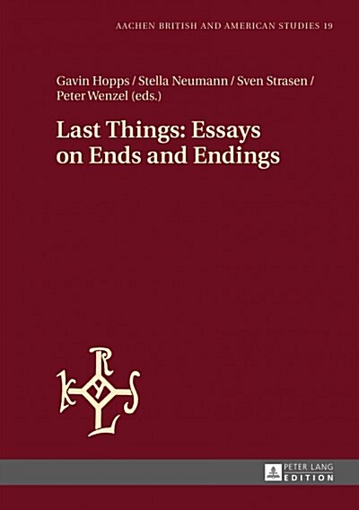 Last Things: Essays on Ends and Endings (Hardcover)