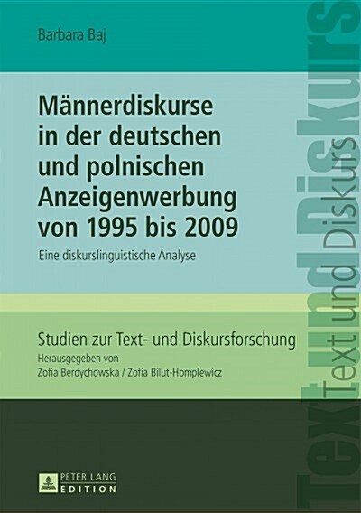 Maennerdiskurse in Der Deutschen Und Polnischen Anzeigenwerbung Von 1995 Bis 2009: Eine Diskurslinguistische Analyse (Hardcover)