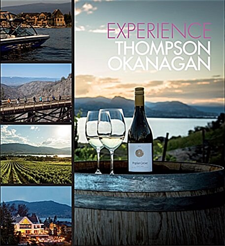 Experience Thompson Okanagan (Hardcover)