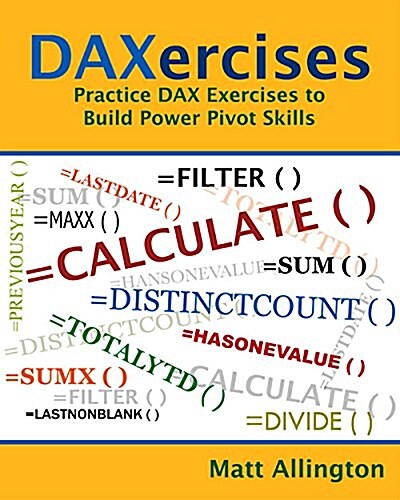 Learn to Write Dax: A Practical Guide to Learning Power Pivot for Excel and Power Bi (Paperback)