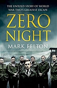 Zero Night: The Untold Story of World War Twos Greatest Escape: The Untold Story of World War Twos Greatest Escape (Hardcover)